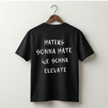 Haters Gonna Hate We Gonna Elevate Premium Tee