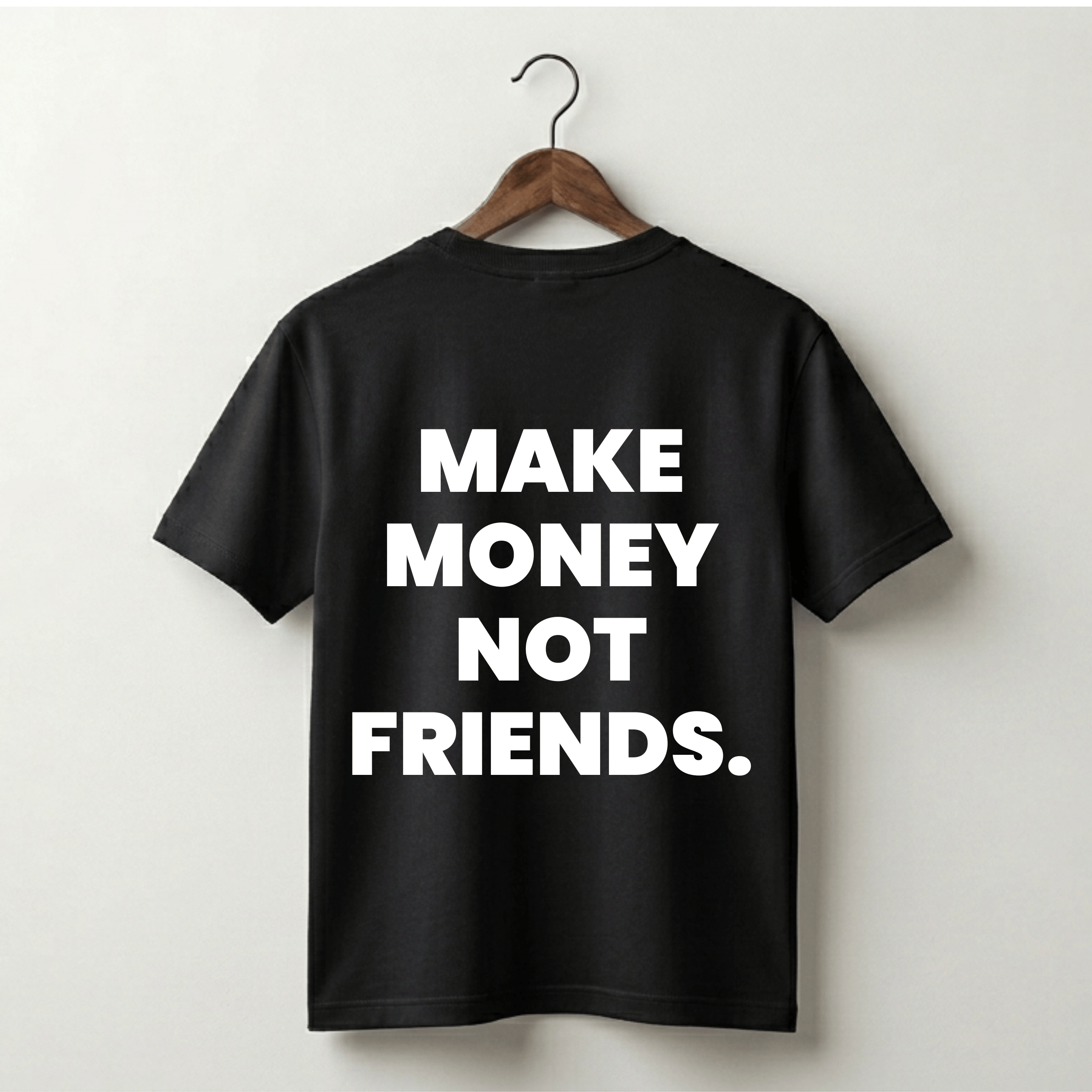 Make Money Not Friends Premium Tee