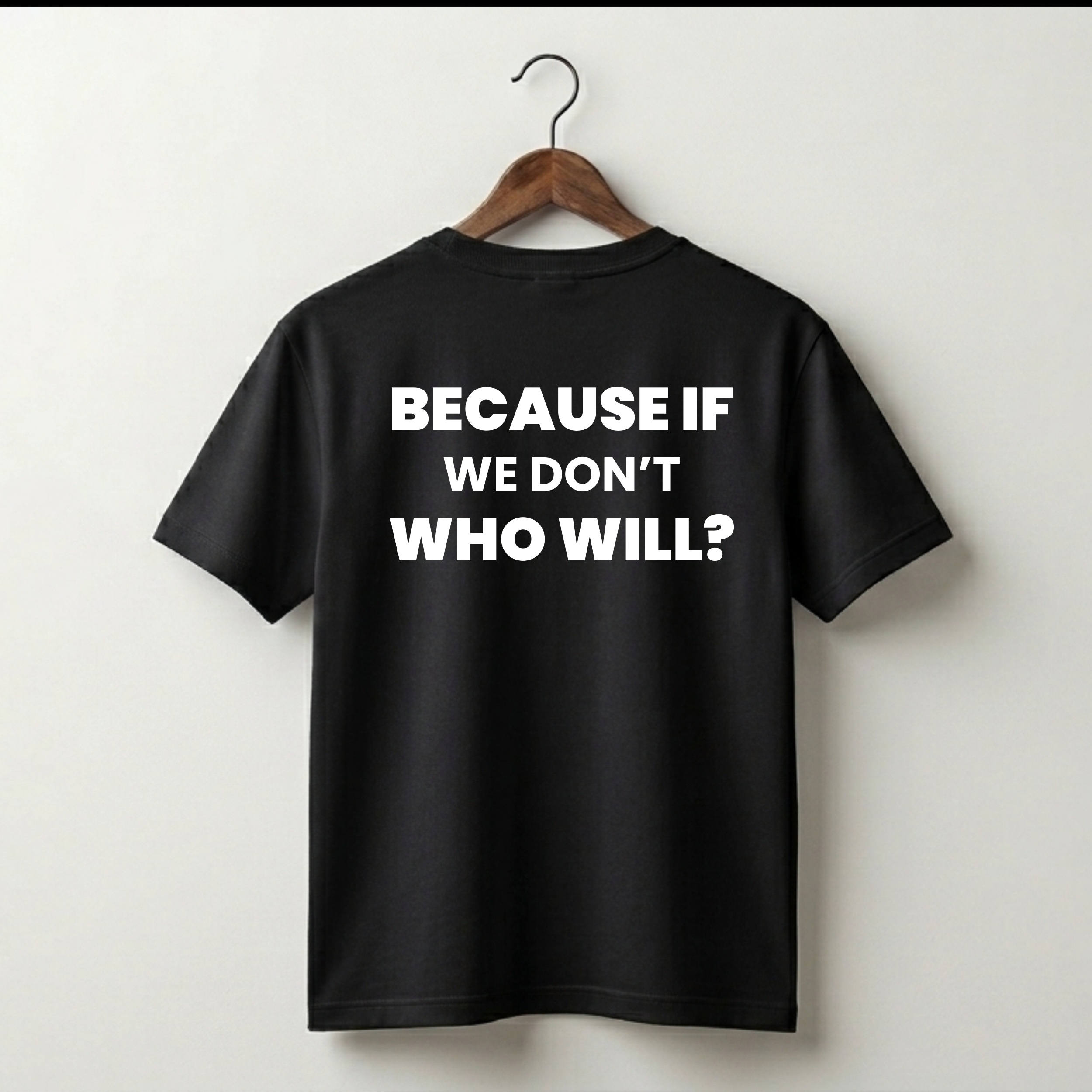If We Don't Who Will Premium Tee
