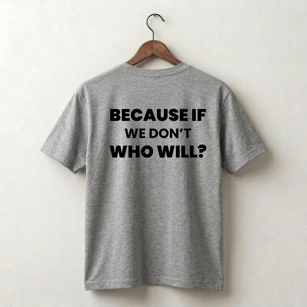 If We Don't Who Will Premium Tee