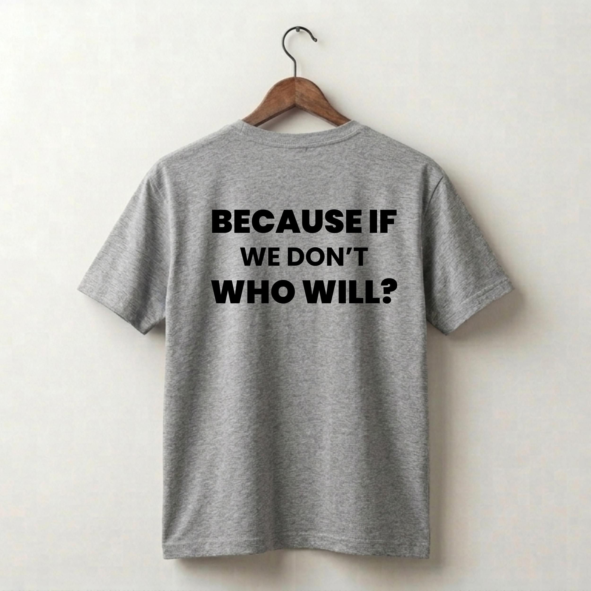 If We Don't Who Will Premium Tee