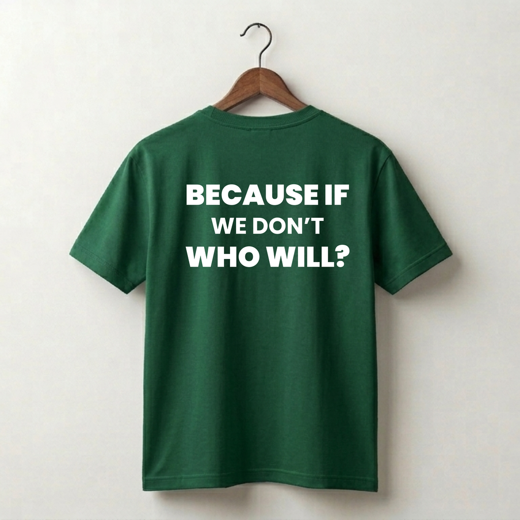 If We Don't Who Will Premium Tee